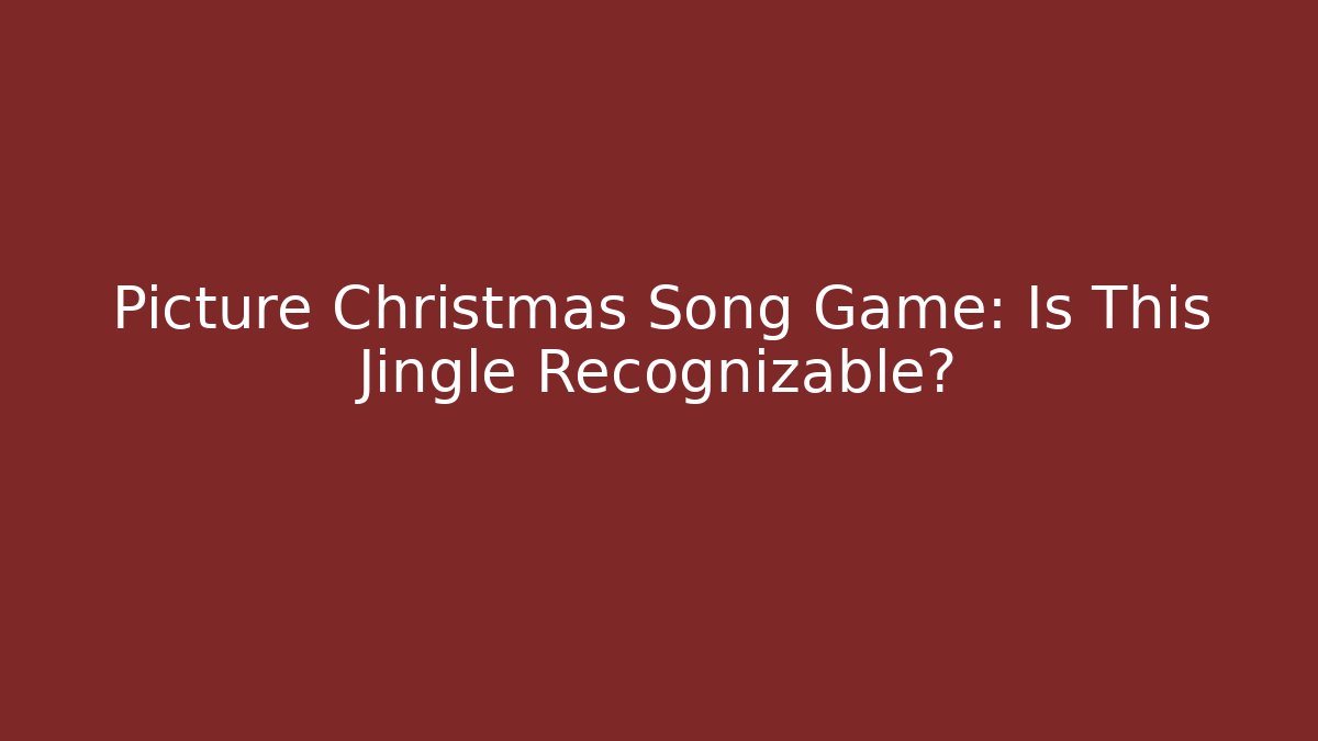 Picture Christmas Song Game: Is This Jingle Recognizable?