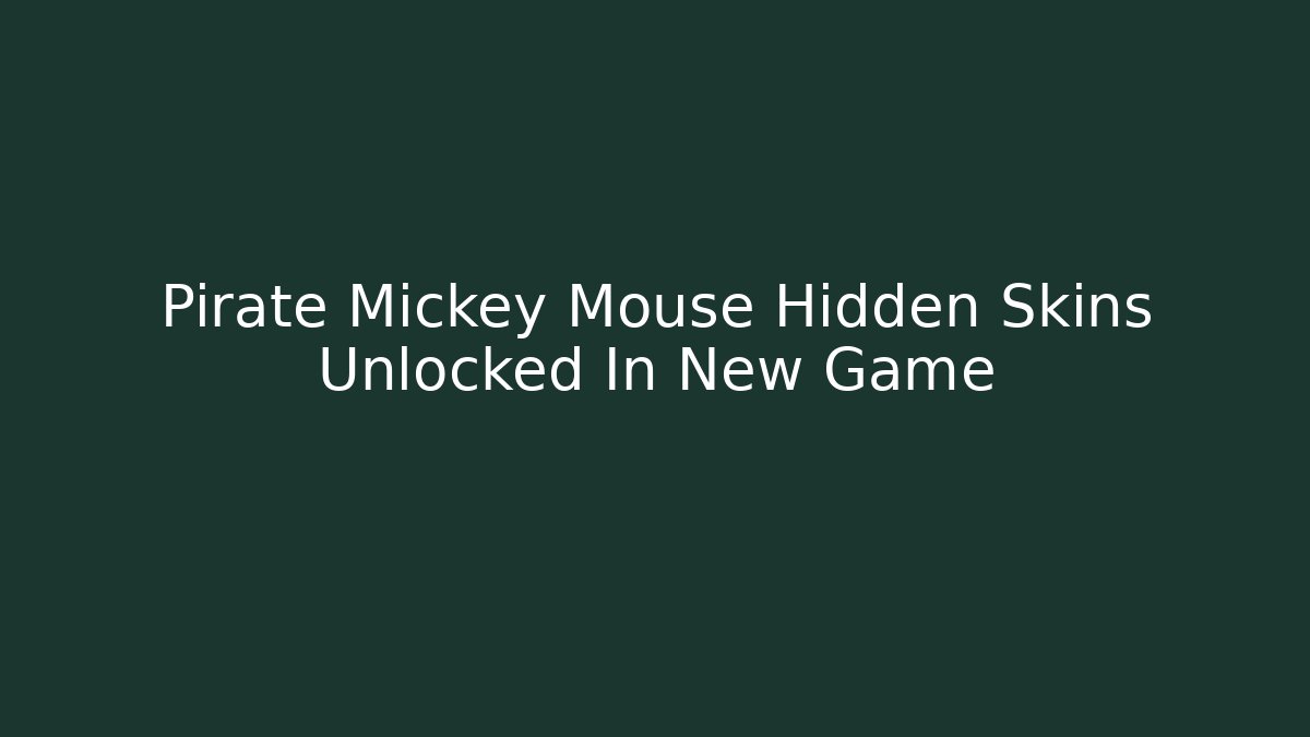Pirate Mickey Mouse Hidden Skins Unlocked In New Game