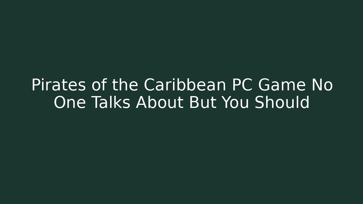 Pirates of the Caribbean PC Game No One Talks About But You Should