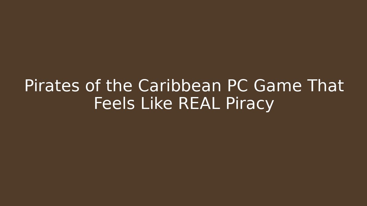 Pirates of the Caribbean PC Game That Feels Like REAL Piracy
