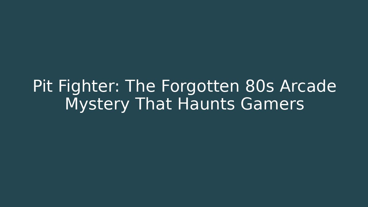 Pit Fighter: The Forgotten 80s Arcade Mystery That Haunts Gamers
