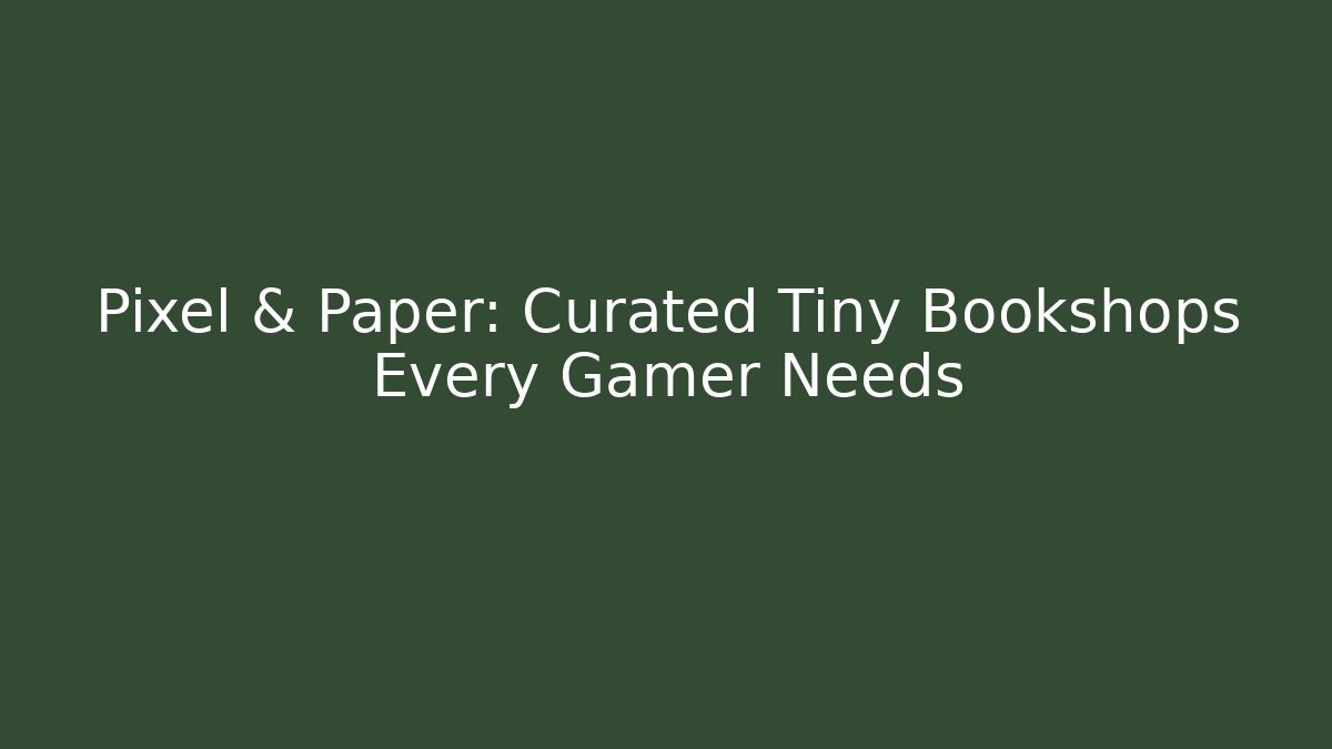 Pixel & Paper: Curated Tiny Bookshops Every Gamer Needs - Create More Assets