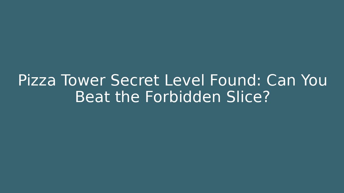 Pizza Tower Secret Level Found: Can You Beat the Forbidden Slice?