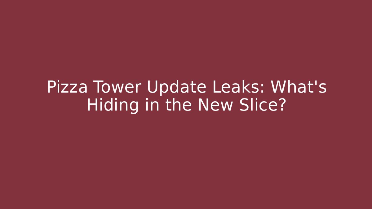 Pizza Tower Update Leaks: What’s Hiding in the New Slice?
