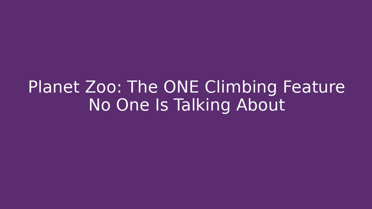 Planet Zoo: The ONE Climbing Feature No One Is Talking About