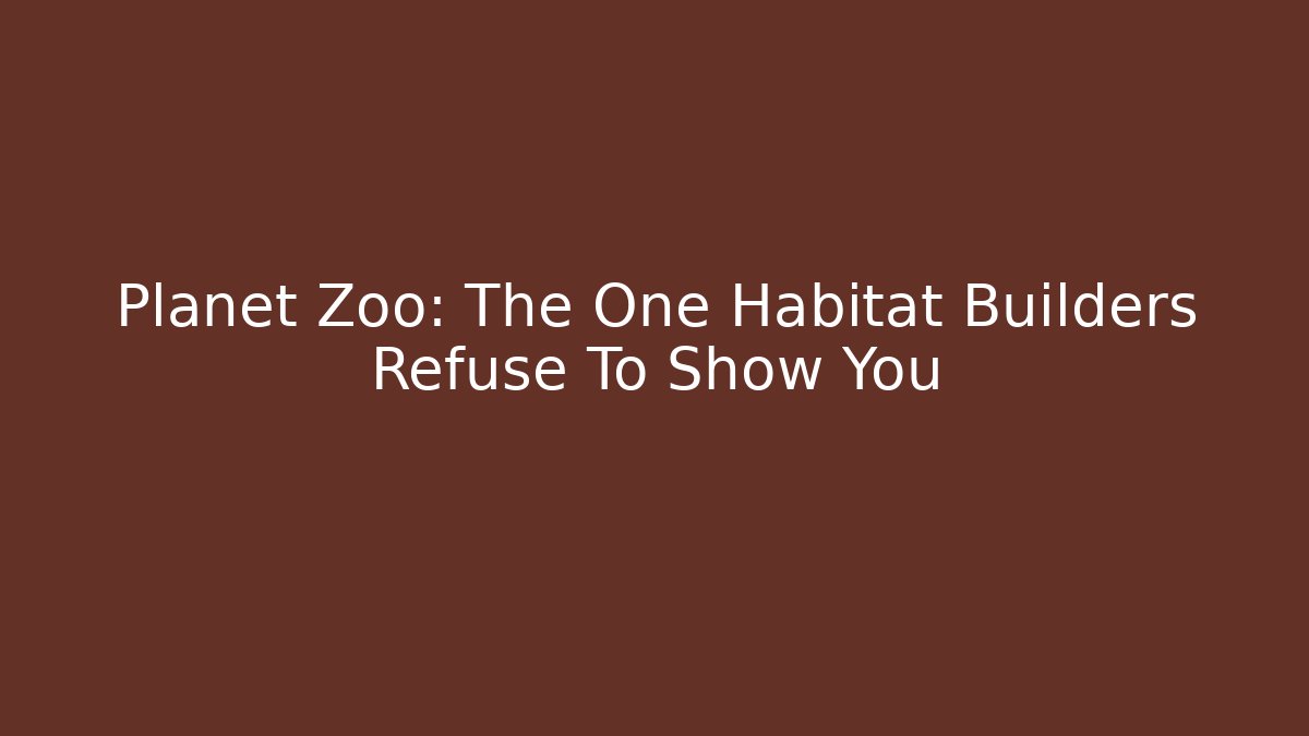 Planet Zoo: The One Habitat Builders Refuse To Show You