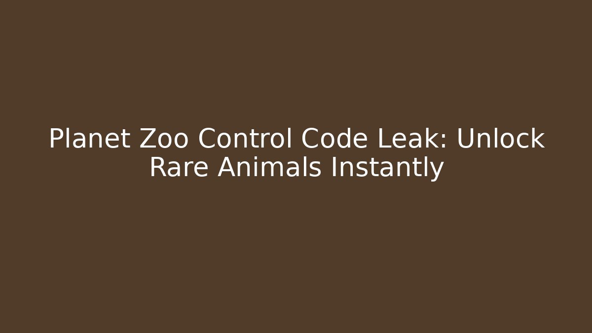 Planet Zoo Control Code Leak: Unlock Rare Animals Instantly