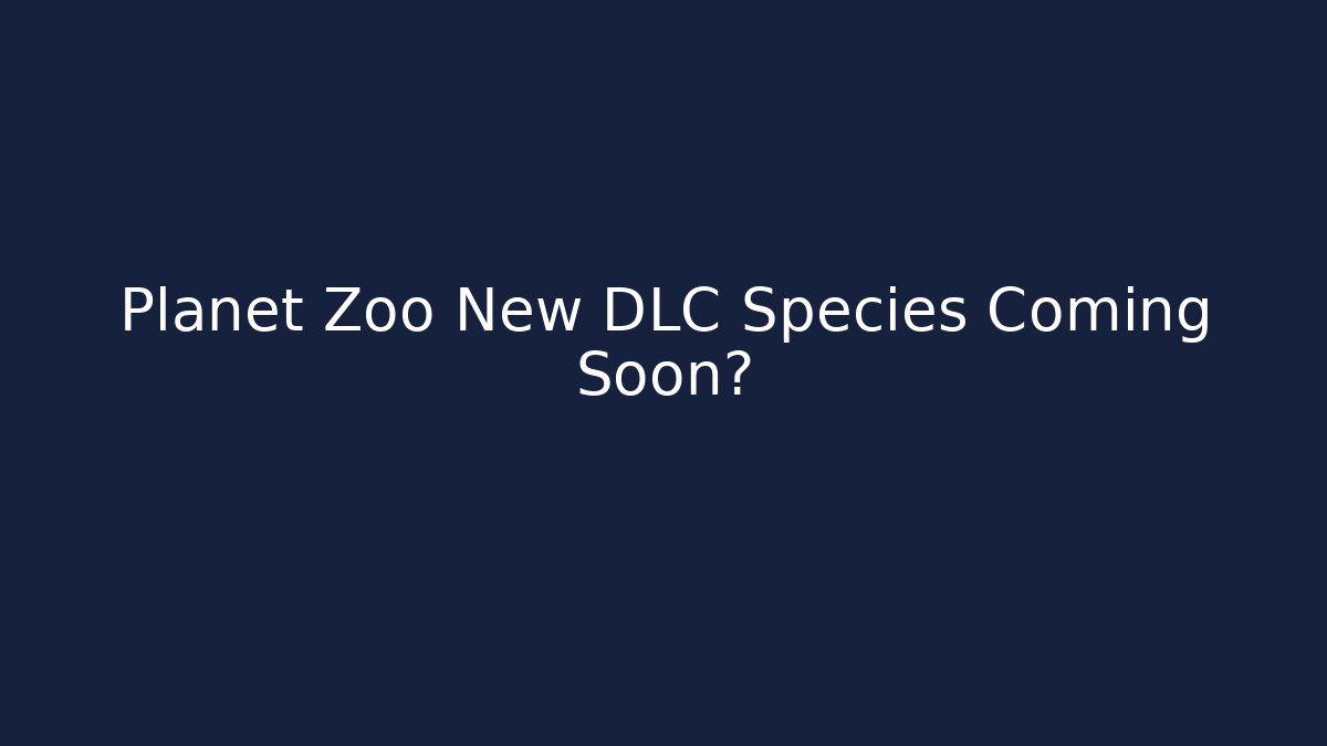 Planet Zoo New DLC Species Coming Soon?