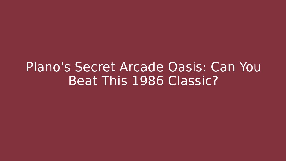 Plano's Secret Arcade Oasis: Can You Beat This 1986 Classic?
