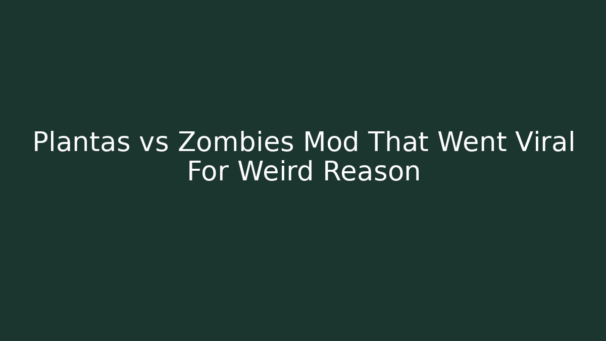 Plantas vs Zombies Mod That Went Viral For Weird Reason