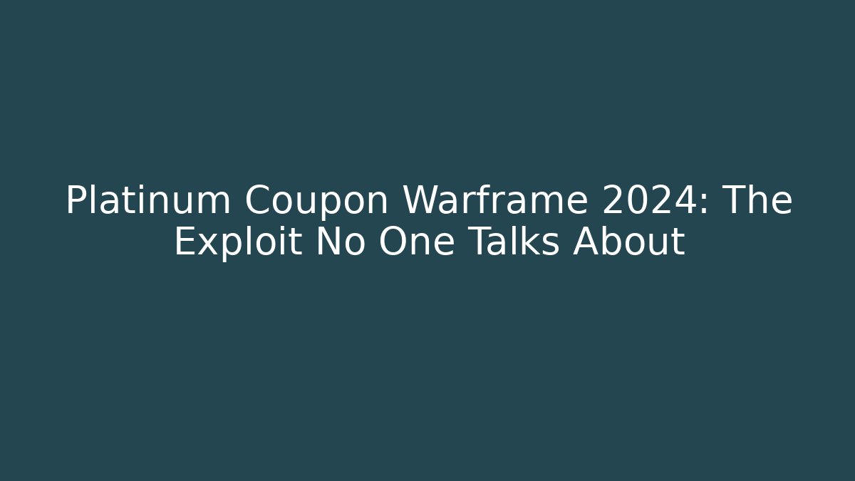 Platinum Coupon Warframe 2024: The Exploit No One Talks About