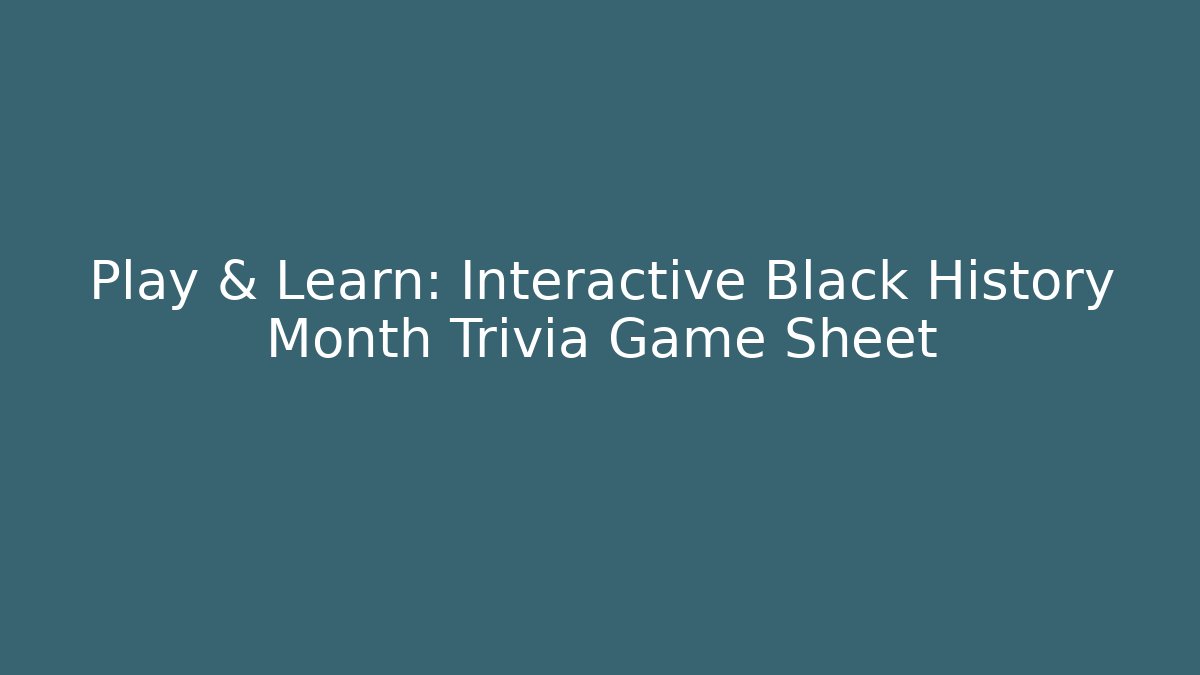 Play & Learn: Interactive Black History Month Trivia Game Sheet - Create More Assets