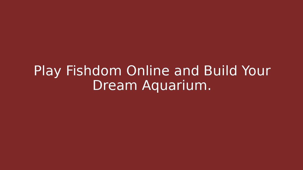 Play Fishdom Online and Build Your Dream Aquarium.