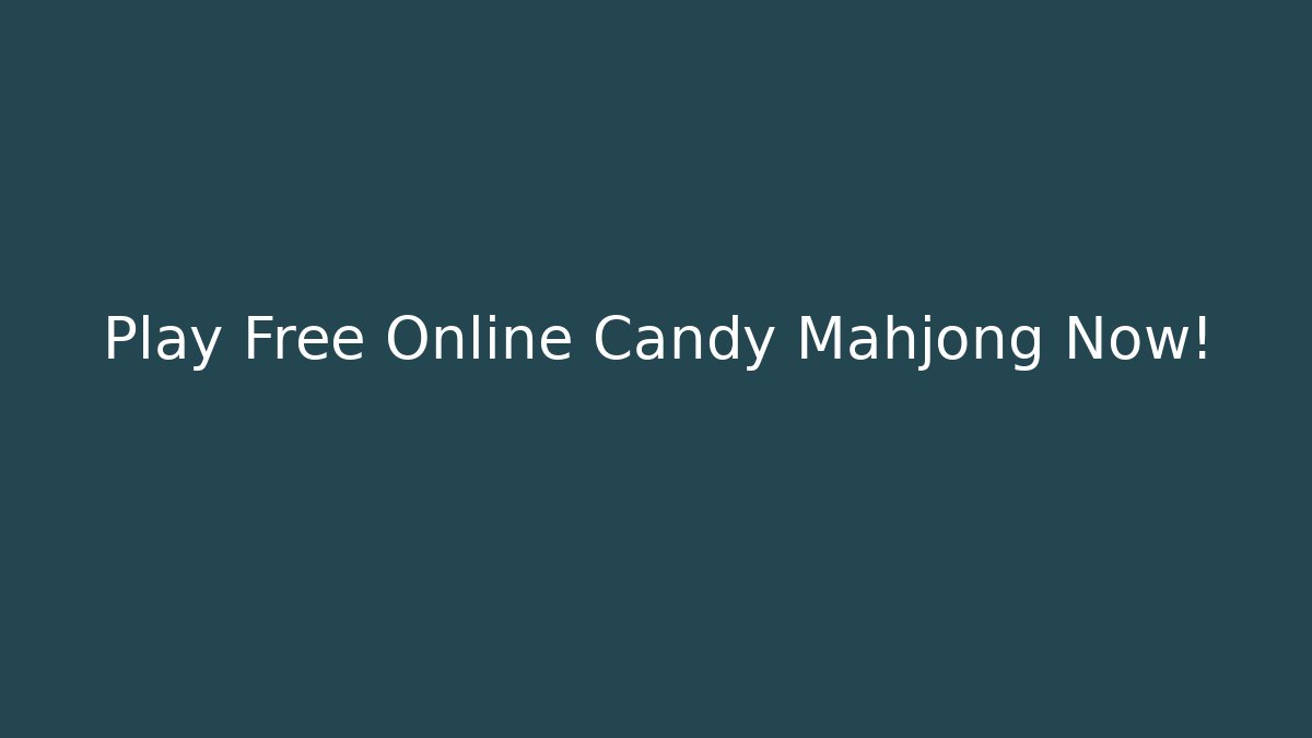 Play Free Online Candy Mahjong Now!
