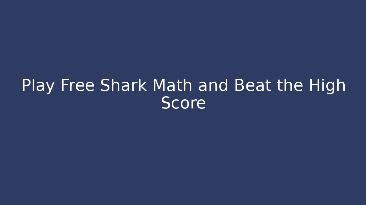 Play Free Shark Math and Beat the High Score