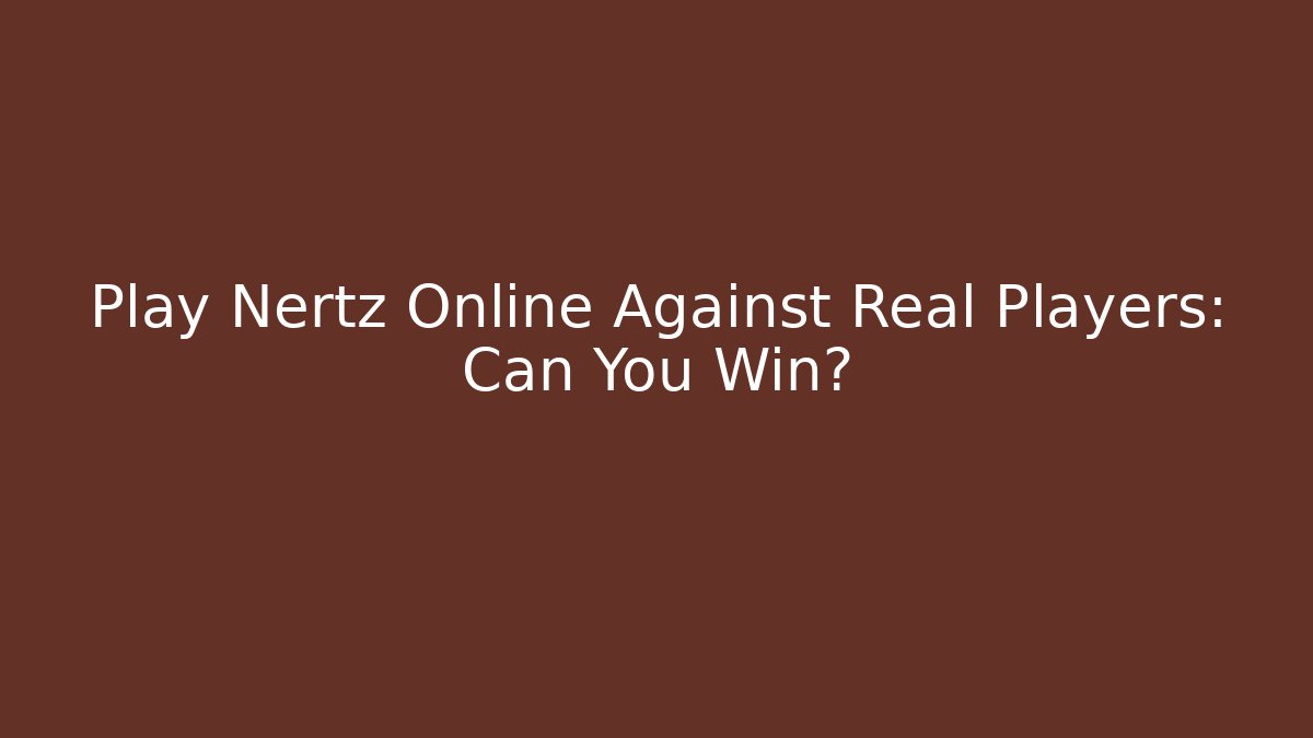 Play Nertz Online Against Real Players: Can You Win?