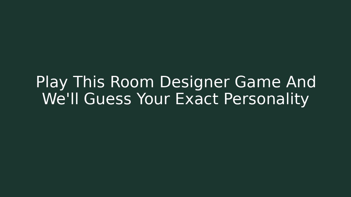 Play This Room Designer Game And We’ll Guess Your Exact Personality