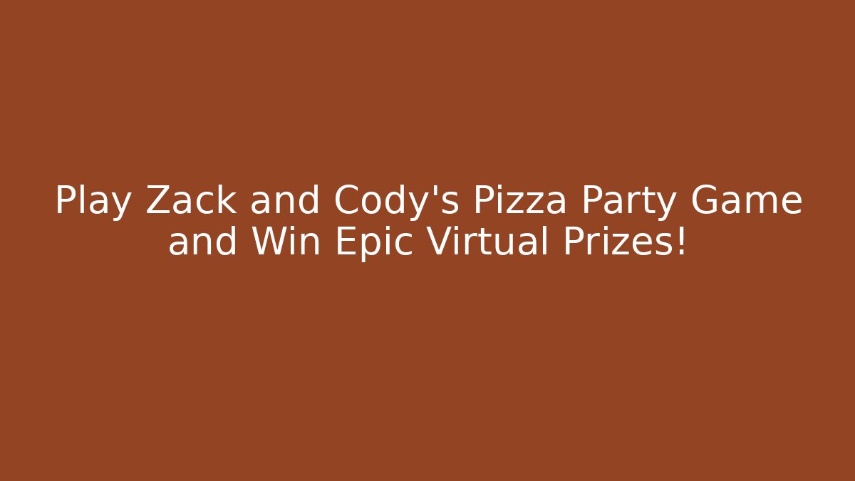 Play Zack and Cody's Pizza Party Game and Win Epic Virtual Prizes!