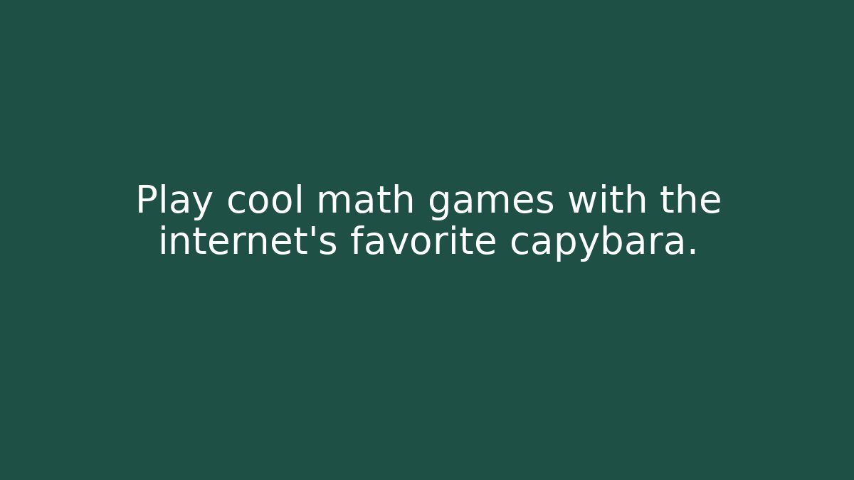 Play cool math games with the internet’s favorite capybara. - Create More Assets