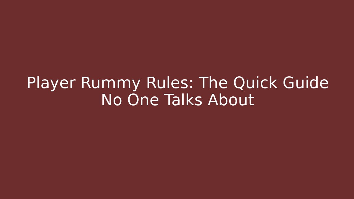 Player Rummy Rules: The Quick Guide No One Talks About - Create More Assets