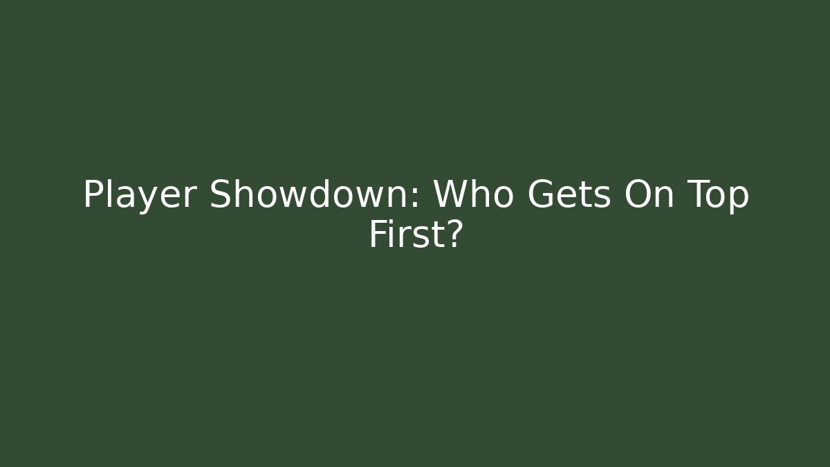 Player Showdown: Who Gets On Top First? - Create More Assets
