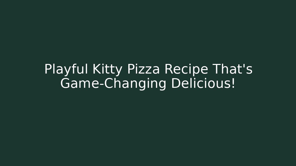 Playful Kitty Pizza Recipe That's Game-Changing Delicious! - Create More Assets