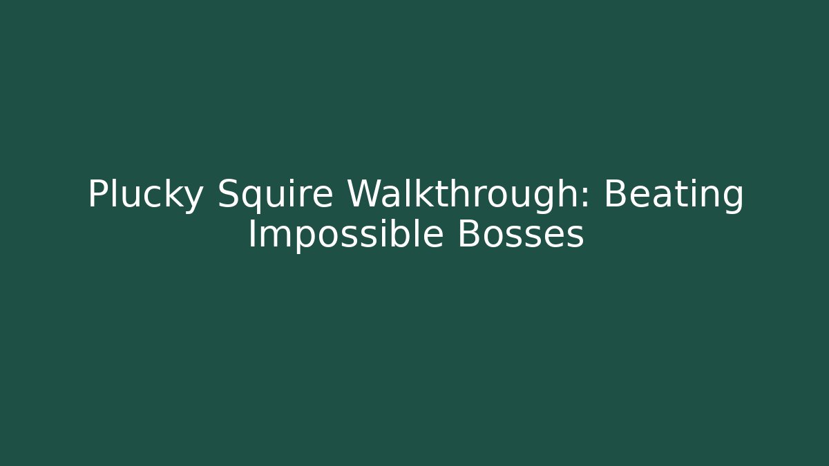 Plucky Squire Walkthrough: Beating Impossible Bosses