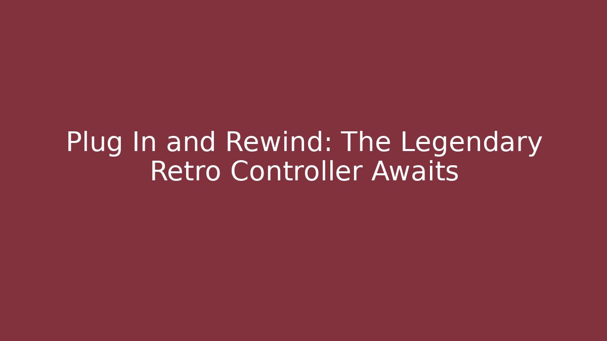 Plug In and Rewind: The Legendary Retro Controller Awaits