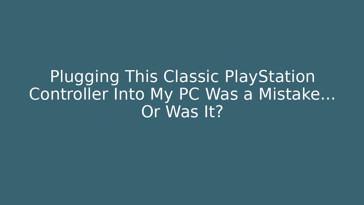 Plugging This Classic PlayStation Controller Into My PC Was a Mistake... Or Was It?