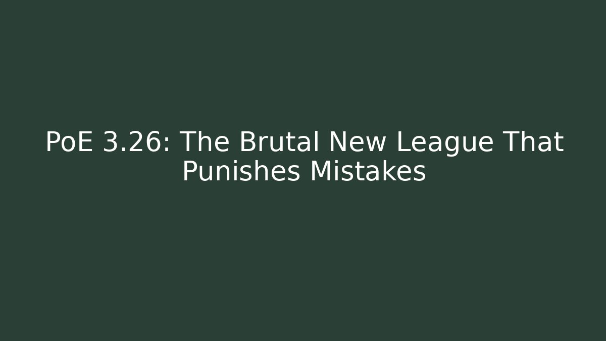 PoE 3.26: The Brutal New League That Punishes Mistakes