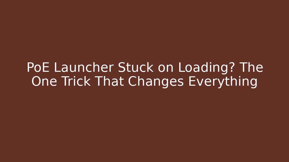 PoE Launcher Stuck on Loading? The One Trick That Changes Everything - Create More Assets