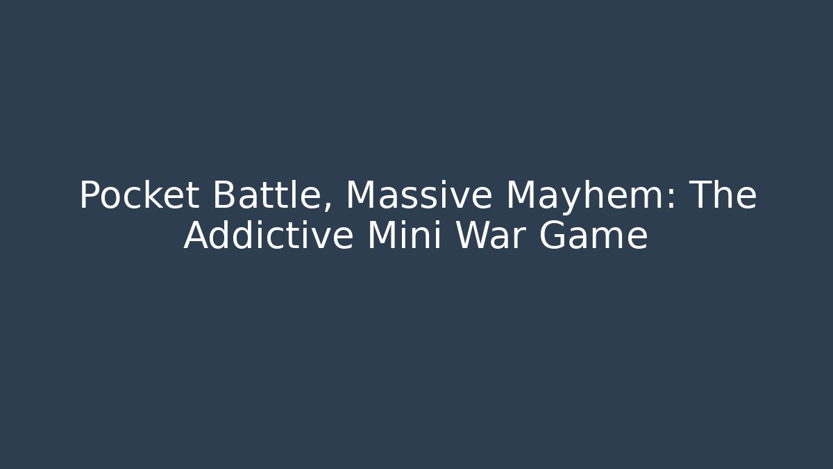Pocket Battle, Massive Mayhem: The Addictive Mini War Game - Create More Assets