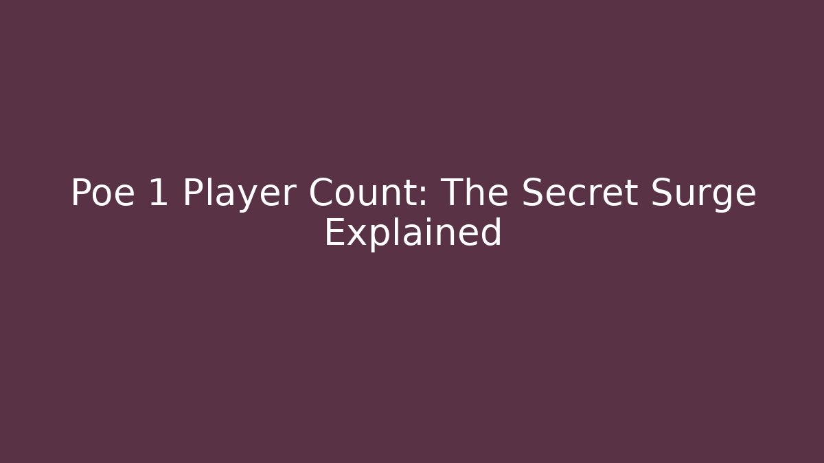 Poe 1 Player Count: The Secret Surge Explained