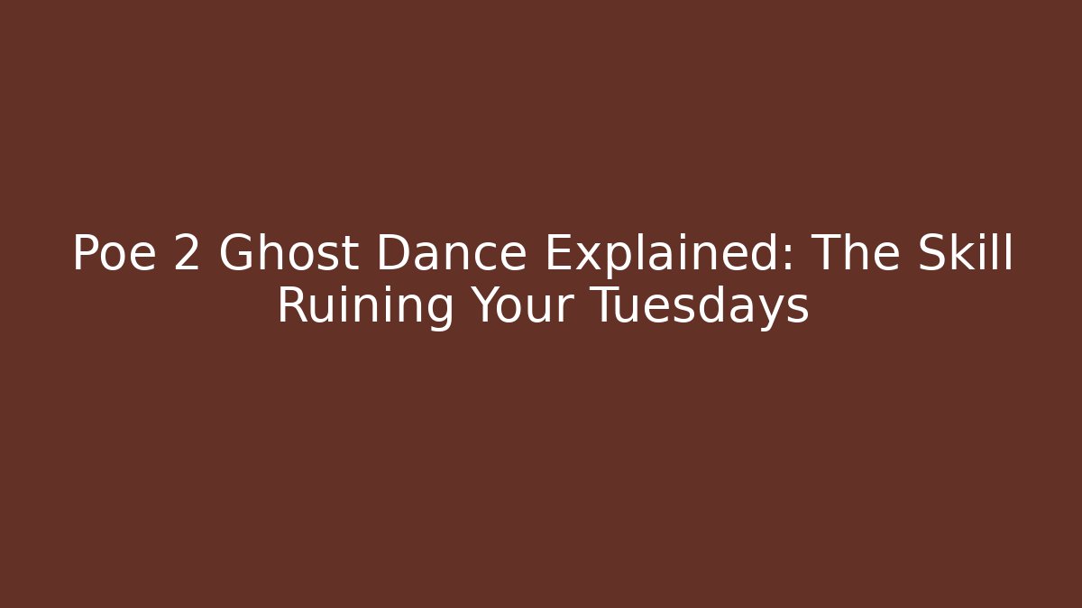 Poe 2 Ghost Dance Explained: The Skill Ruining Your Tuesdays - Create More Assets