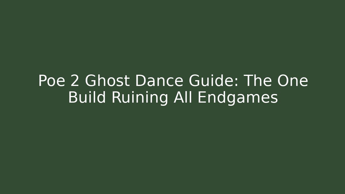 Poe 2 Ghost Dance Guide: The One Build Ruining All Endgames - Create More Assets