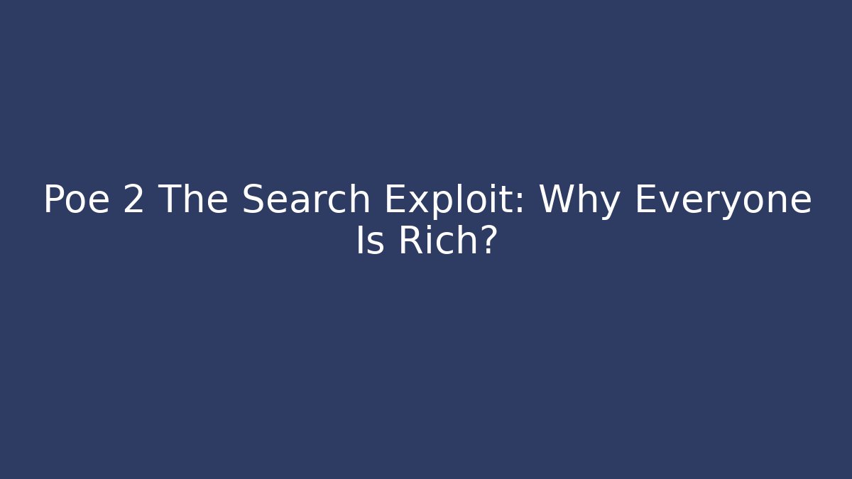 Poe 2 The Search Exploit: Why Everyone Is Rich? - Create More Assets