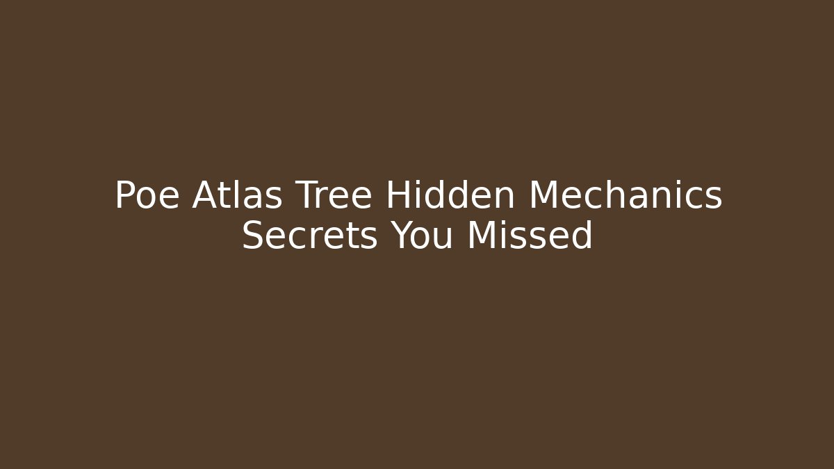 Poe Atlas Tree Hidden Mechanics Secrets You Missed