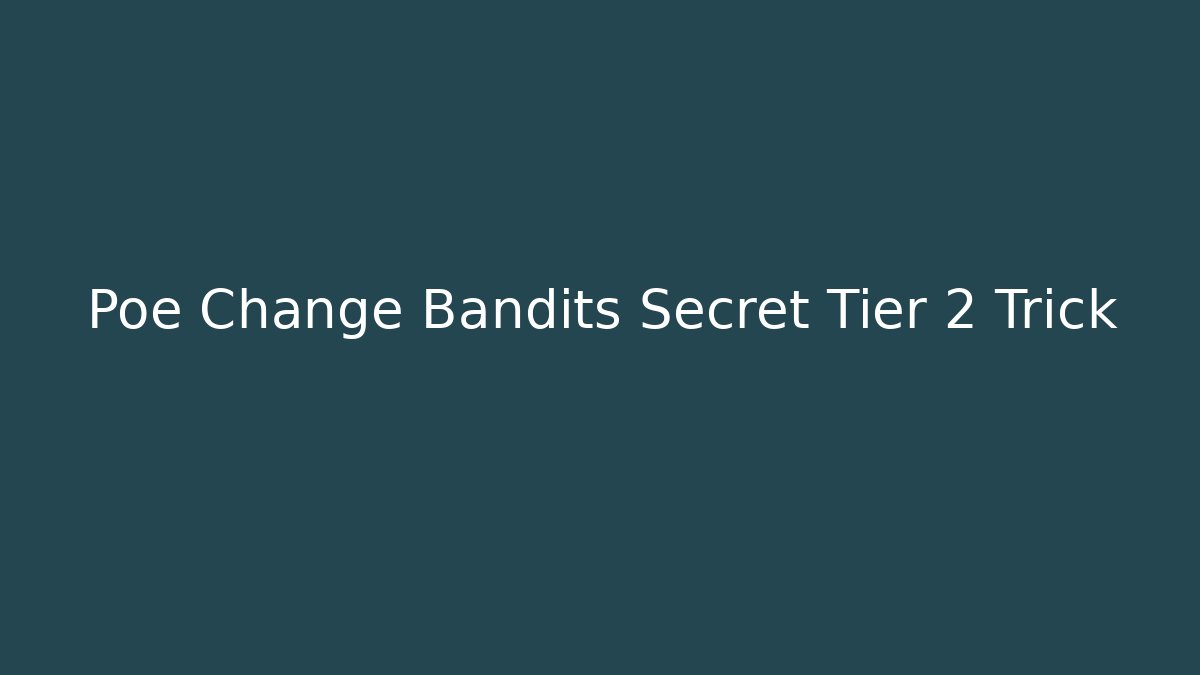 Poe Change Bandits Secret Tier 2 Trick