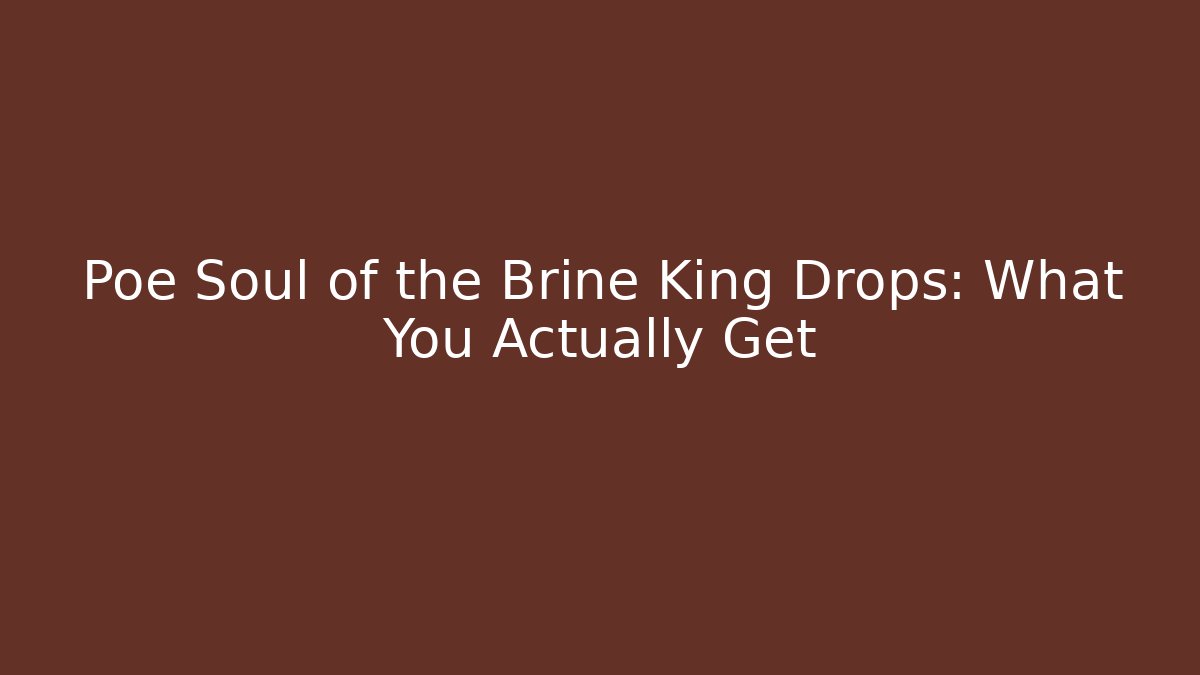 Poe Soul of the Brine King Drops: What You Actually Get