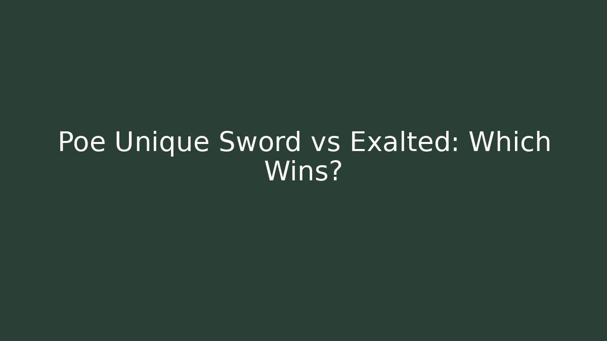 Poe Unique Sword vs Exalted: Which Wins? - Create More Assets