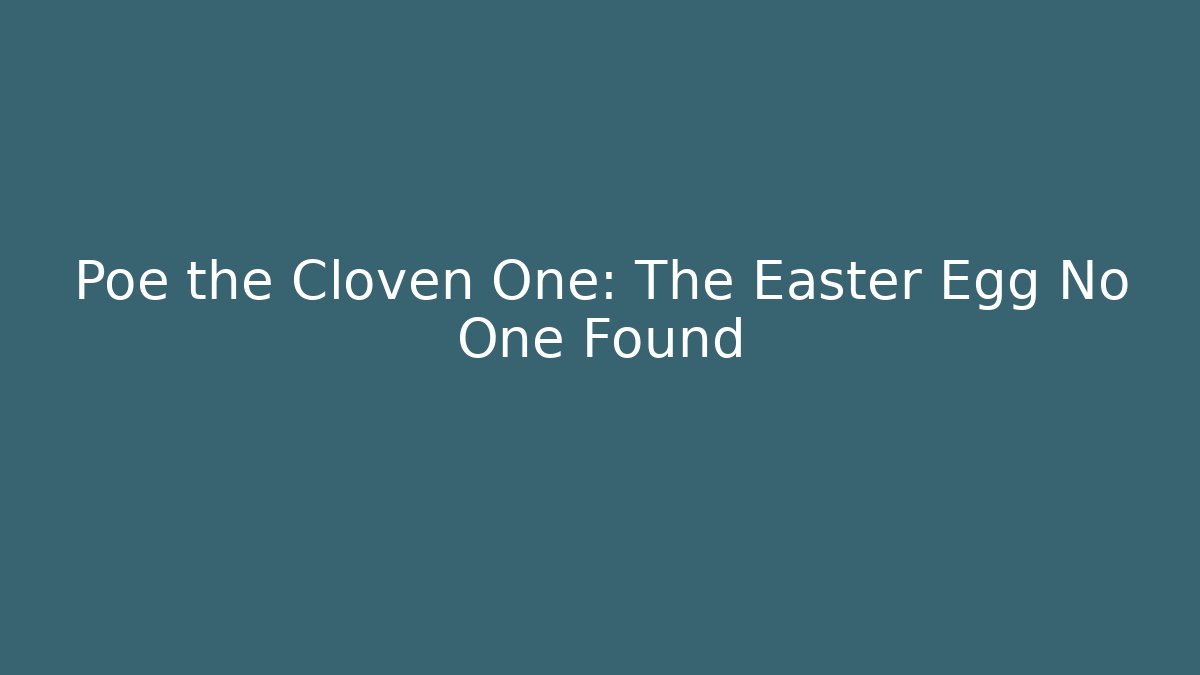 Poe the Cloven One: The Easter Egg No One Found - Create More Assets
