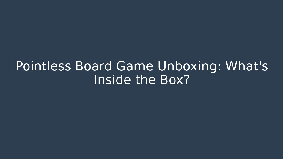 Pointless Board Game Unboxing: What’s Inside the Box?