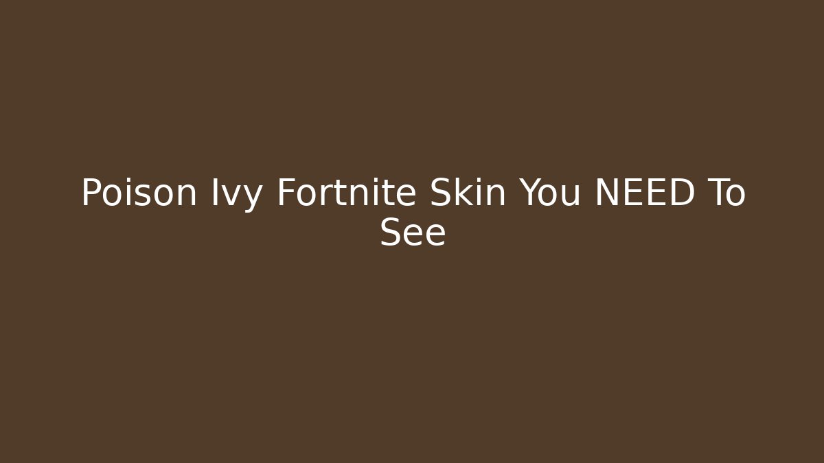 Poison Ivy Fortnite Skin You NEED To See