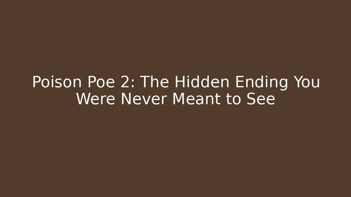 Poison Poe 2: The Hidden Ending You Were Never Meant to See