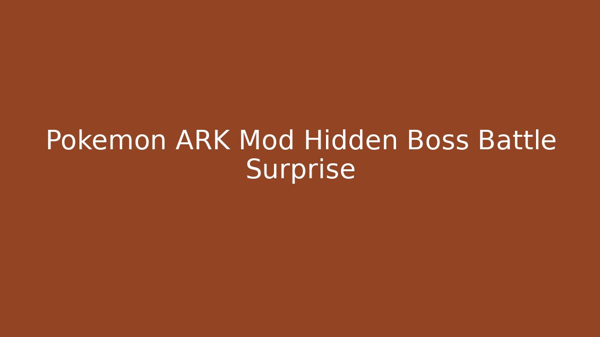 Pokémon ARK Mod Hidden Boss Battle Surprise - Create More Assets