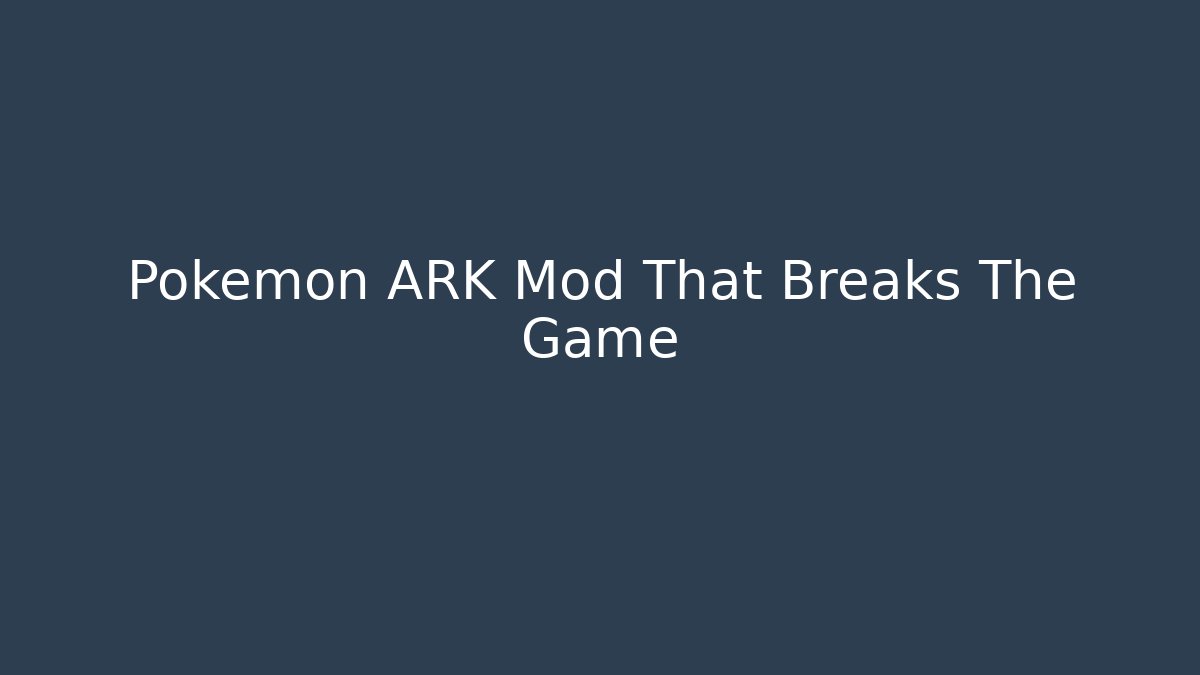 Pokémon ARK Mod That Breaks The Game