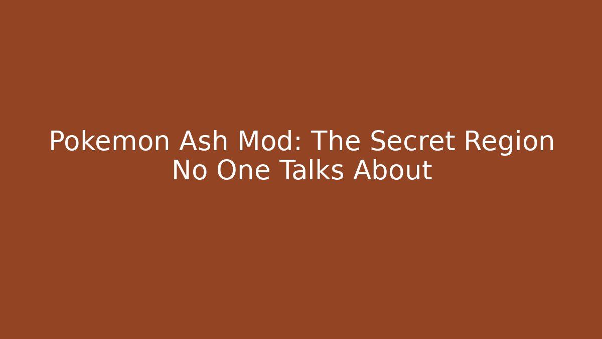 Pokémon Ash Mod: The Secret Region No One Talks About