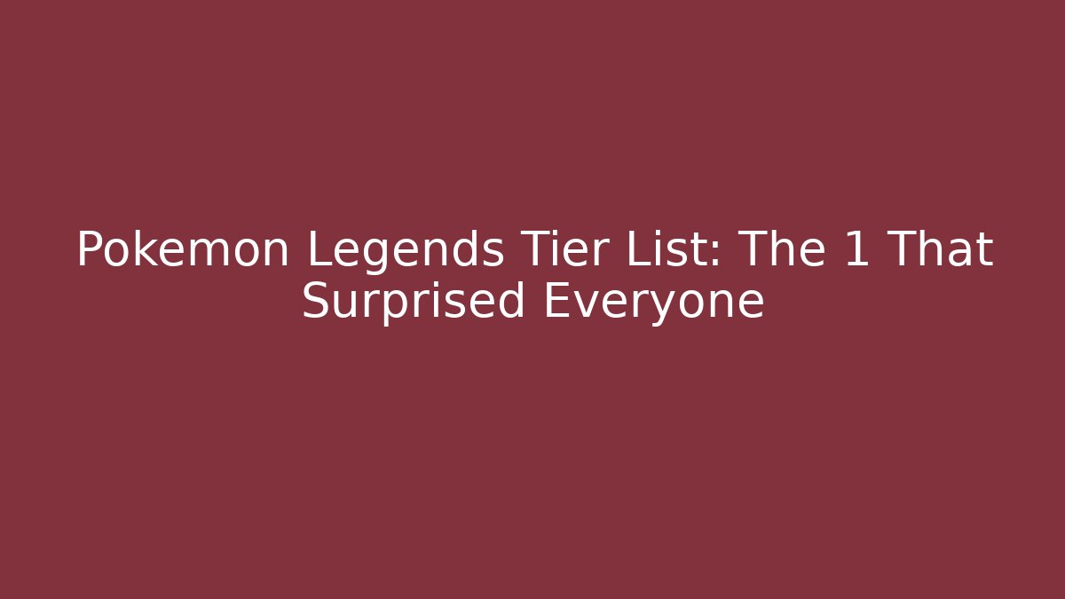 Pokémon Legends Tier List: The 1 That Surprised Everyone