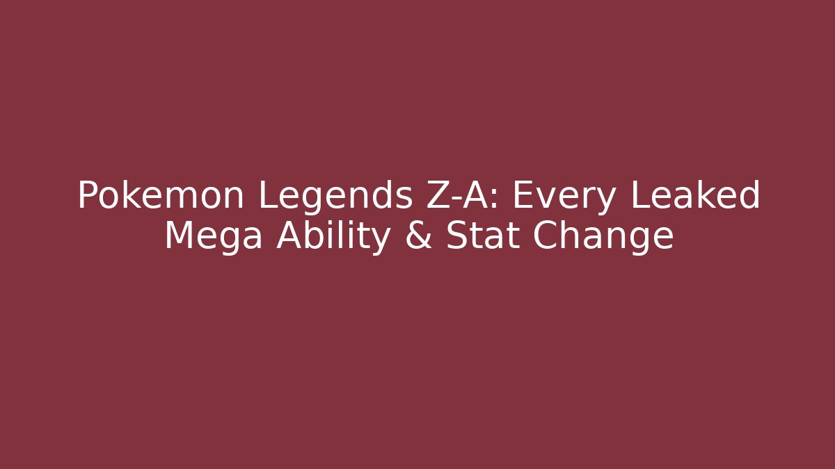 Pokémon Legends Z-A: Every Leaked Mega Ability & Stat Change
