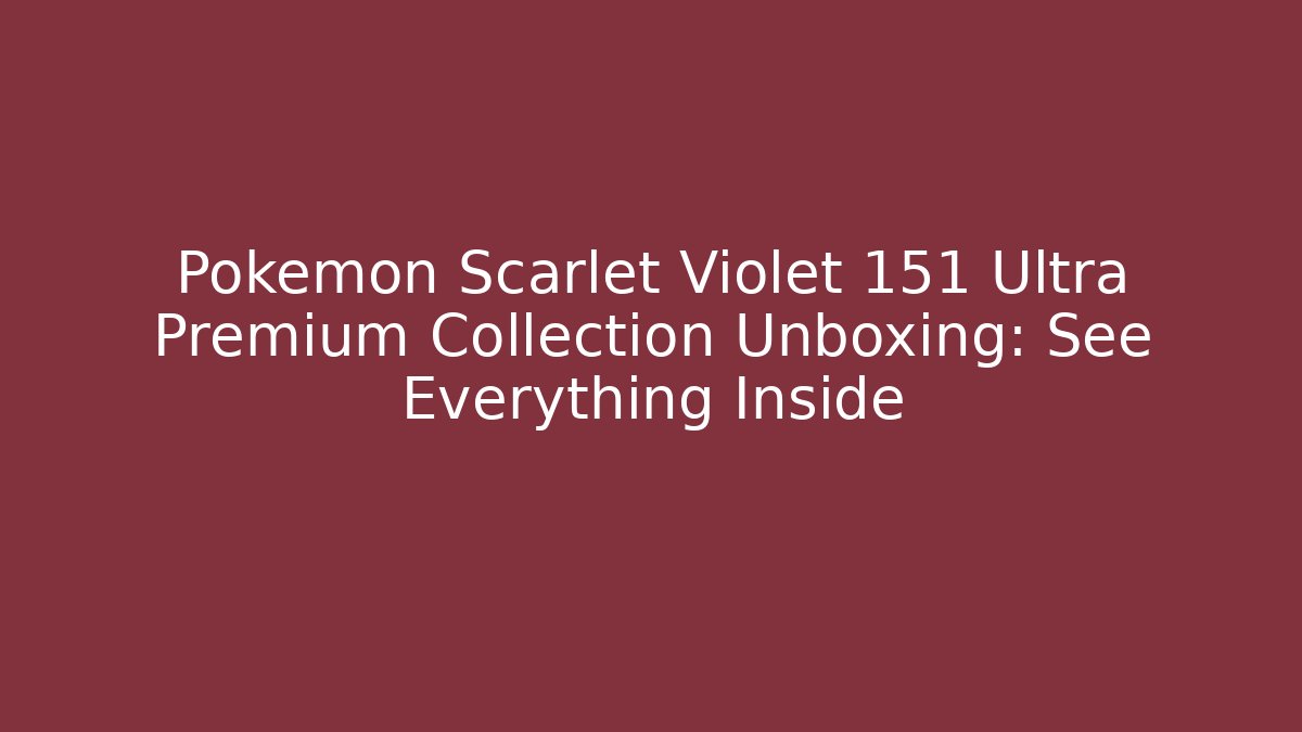 Pokémon Scarlet Violet 151 Ultra Premium Collection Unboxing: See Everything Inside